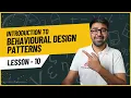 What are Behavioural Design Patterns Quick Introduction Low Level Design - Lesson 10