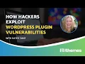How Hackers Exploit WordPress Plugin Vulnerabilities