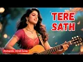Tere Sath | Romantic Hindi Love Song 2025 | Latest Bollywood Hindi Song | @Melofygana