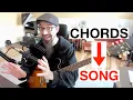 How To Turn A CHORD Progression Into A Complete SONG