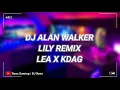 DJ ALAN WALKER LILY REMIX LEA X KDAG VIRAL FYP TIKTOK || FULL REMIX TERBARU 2021 (Rynx Remix)