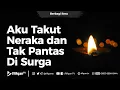Download Lagu Aku Takut Neraka dan Tak Pantas Di Surga - Ustadz Khairullah Anwar Luthfi, Lc
