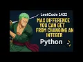 1432 Max Difference You Can Get From Changing an Integer Python Medium Problem Leetcode