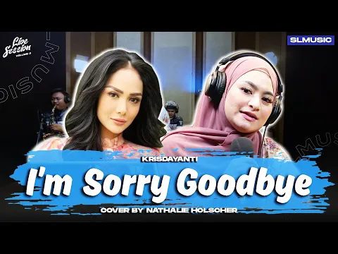 Download MP3 I'M SORRY GOODBYE - KRISDAYANTI || COVER BY NATHALIE HOLSCHER