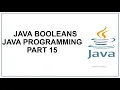 Java Booleans Boolean Values Boolean Expressions Java Programming Java Tutorial Part 15