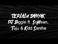 DJ Biggie ft  SoMean, Tuju \u0026 Kidd Santhe - Terlalu Banyak (Lirik)