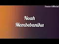 Download Lagu Noah - Membebaniku ( Lirik )