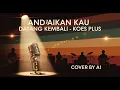 Lagu Koes Plus – Andaikan Kau Datang Kembali 🎸 Rock Version Cover by Harmoni Virtual