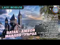 Download Lagu LAGU ROHANI - BATAK - AMBON - MANADO - PAPUA || Full Album (Audio Full Album)