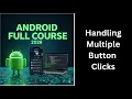 106 Handling Multiple Button Clicks in Android OnClick Listener Android Course
