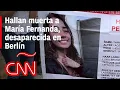 Download Lagu Hallan muerta a María Fernanda Sánchez, la joven mexicana desaparecida en Berlín