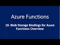 19 Blob Storage Bindings for Azure Functions Overview