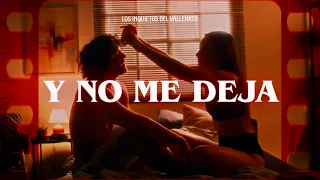 Y No Me Deja - Los Inquietos Del Vallenato (Video Letra)