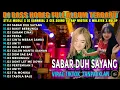 Download Lagu Dj Sabar Sadewok Duh Sayang Bass Horeg Style Party Full Album Terbaru Viral Karnaval 2025 Kocak 99