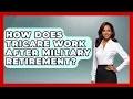 How Does Tricare Work After Military Retirement - Get Retirement Help