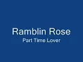 Ramblin Rose - Part Time Lover