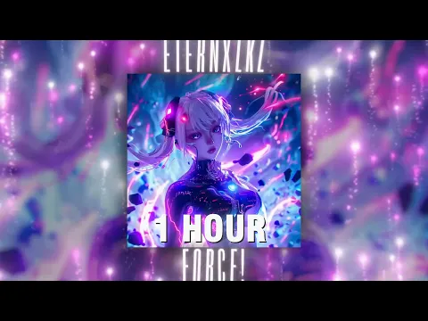 Download MP3 Eternxlkz - FORCE! [1 HOUR]