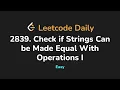 2839 Check if Strings Can be Made Equal With Operations I Leetcode Daily - Python