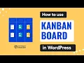 How to use Kanban Board in WordPress