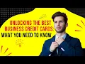 Unlocking the Best Business Credit Cards What You Need to Know