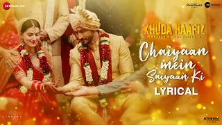 chaiyaan mein saiyaan ki lyrical khuda haafiz 2 vidyut shivaleeka mithoon asees k jubin n