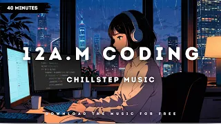 Chillstep Music to keep you going | Coding | Studying | Trading