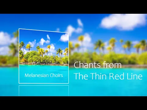 Download MP3 Melanesian Choirs - The Thin Red Line [Full album]