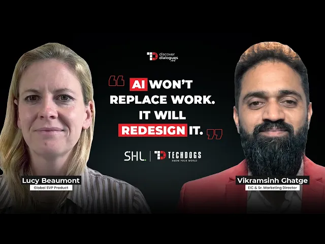 TechDogs-"AI Won’t Replace Work. It Will Redesign It. Ft. Lucy Beaumont, Global SVP Product At SHL" TechDogs-"AI Won’t Replace Work. It Will Redesign It. Ft. Lucy Beaumont, Global SVP Product At SHL"