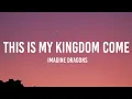 Download Lagu Imagine Dragons - This is my kingdom come (Demons) (Lyrics)