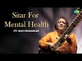 Download Lagu Sitar For Mental Health | Pt. Ravi Shankar | Meditation Music | Indian Classical Instrumental Music