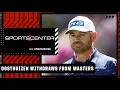 Louis Oosthuizen wit raws from the Masters with injury SportsCenter