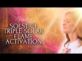 Download Lagu Triple Solar Flame | Solstice Activation