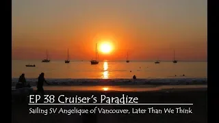 Cruisers Paradise, EP38 Sailing SV Angelique of Vancouver, Later Than We Think