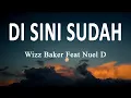 Download Lagu Wizz Baker Feat Nuel D - Di Sini Sudah (Lirik Lagu)