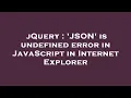 jQuery JSON is undefined error in JavaScript in Internet Explorer