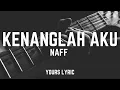 Naff - Kenanglah Aku (lirik)