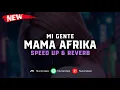 DJ Mi Gente X Mama Afrika ( Speed Up \u0026 Reverb ) 🎧