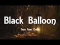 Download Lagu Goo Goo Dolls - Black Balloon (Lyrics) - Dizzy Up The Girl (1998)