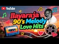Lagu Love Songs 80's 90's tamil ilayaraja #ilayarajamelodyhits 
