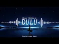 Download Lagu Danar Widianto-Dulu-(Rivaldo Wohon Remix)