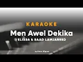 Download Lagu Men Awel Dekika - lissa \u0026 Saad Lamjarred || من أول دقيقة || KARAOKE