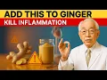 Japan s Oldest Doctor Ginger Alone Doesn t Work - Add This to Kill Inflammation