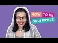 3 Tips on How to Be Submissive