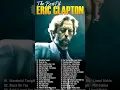 Download Lagu Best Songs Of Eric Clapton - Eric Clapton Greatest Hits Full Album