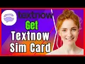 How to Get a Textnow Sim Card 2024 Tutorial