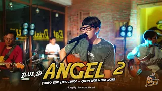 Download Ilux Id - Angel 2 | Tombo Teko Loro Lungo | Otewe Ngelalekne Kowe  (Cover) MP3