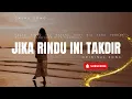 Lagu Jika Rindu ini Takdir | Original Song