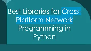 Best Libraries for Cross-Platform Network Programming in Python