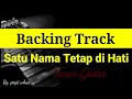 Lagu Backing track || SATU NAMA TETAP DI HATI || Koplo version || Tanpa Guitar