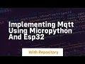 Implementing mqtt using micropython and esp32